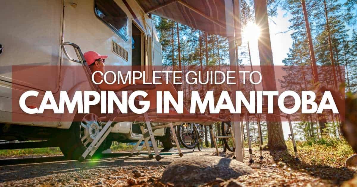 The COMPLETE Guide to Camping in Manitoba (updated for 2023)