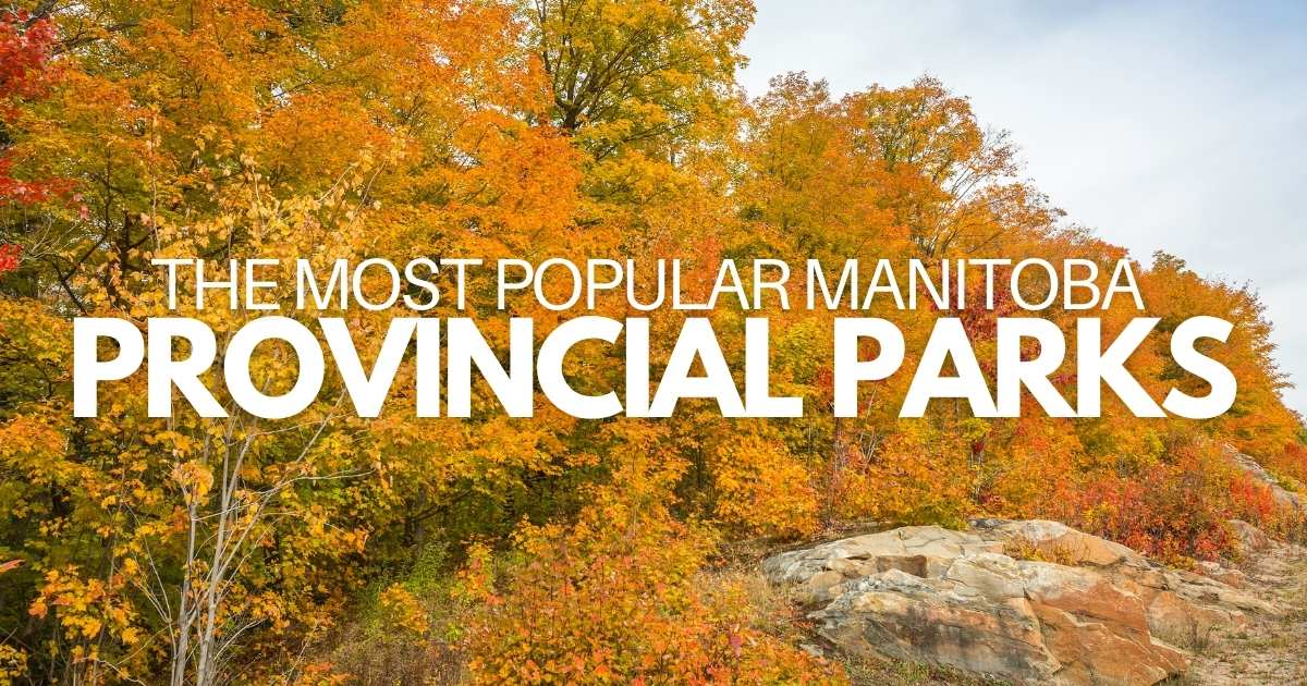 The 19 Most Popular Manitoba Provincial Parks (for 2023)